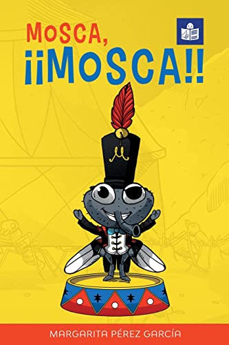 Imagen de archivo de Mosca, Mosca!!: Spanish-English in Easy-to-Read format (Por si las moscas: a collection of easy Spanish stories for beginning language learners) (Spanish Edition) a la venta por Books Unplugged