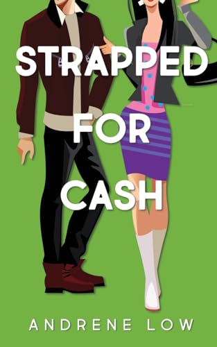 9780995123526: Strapped For Cash: An edgy and laugh out loud romantic comedy (The Seventies Collective)