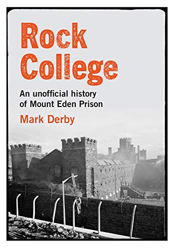 9780995131859: Rock College: An unofficial history of Mt Eden Prison