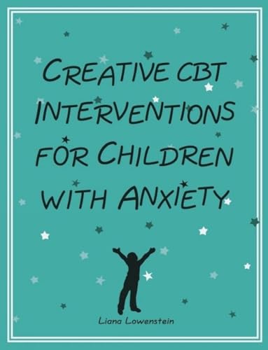 Stock image for Creative CBT Interventions for Children with Anxiety for sale by Ocean Books