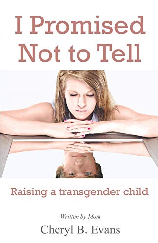 Stock image for I Promised Not to Tell: Raising a transgender child for sale by SecondSale