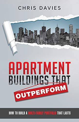 Stock image for Apartment Buildings that Outperform: How To Build A Multi-Family Portfolio That Lasts for sale by ThriftBooks-Dallas