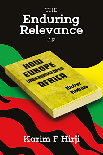 9780995222397: The Enduring Relevance of Walter Rodney's 'How Europe Underdeveloped Africa'