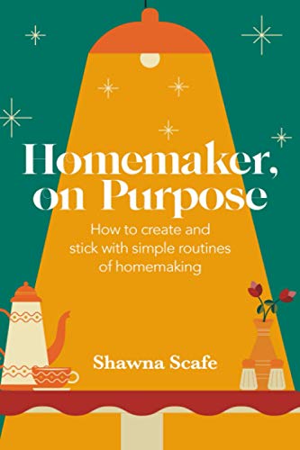 Stock image for Homemaker, on Purpose: How to create and stick with simple routines of homemaking for sale by SecondSale