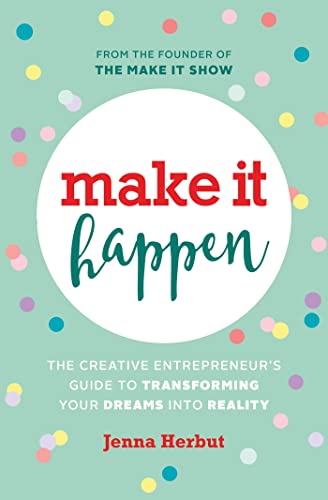 Imagen de archivo de Make It Happen : The Creative Entrepreneur's Guide to Transforming Your Dreams into Reality a la venta por Better World Books: West