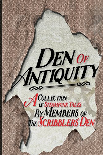 Beispielbild fr Den of Antiquity: A collection of Steampunk tales by Members of the Scribblers? Den zum Verkauf von Lucky's Textbooks