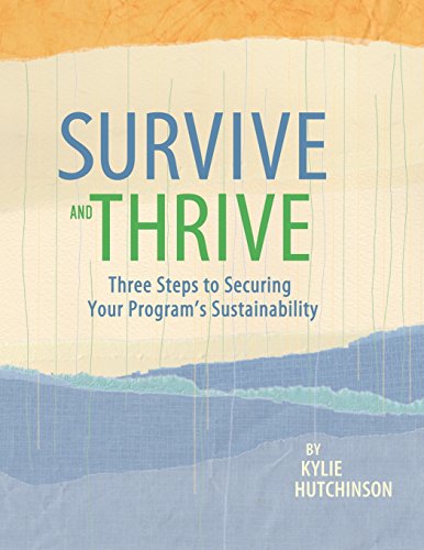 Stock image for Survive and Thrive: Three Steps to Securing Your Program's Sustainability for sale by Better World Books: West