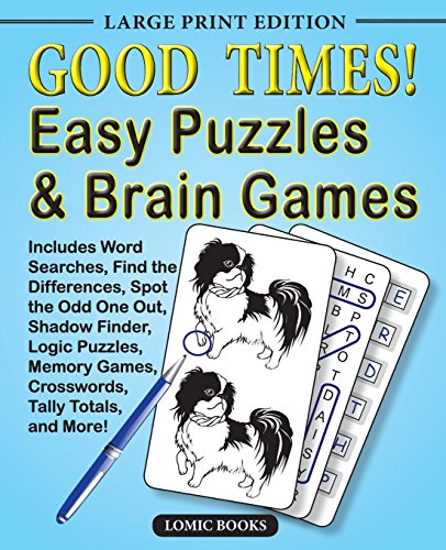 Stock image for Good Times! Easy Puzzles Brain Games: Includes Word Searches, Find the Differences, Shadow Finder, Spot the Odd One Out, Logic Puzzles, Crosswords, Memory Games, Tally Totals and More for sale by Goodwill of Colorado
