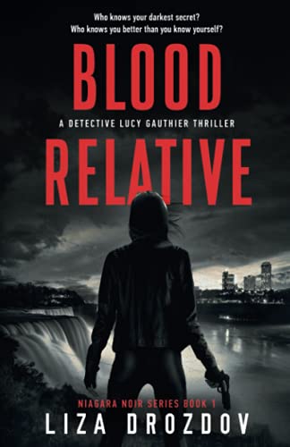 Beispielbild fr Blood Relative: A Detective Lucy Gauthier Thriller (Niagara Noir) zum Verkauf von Better World Books