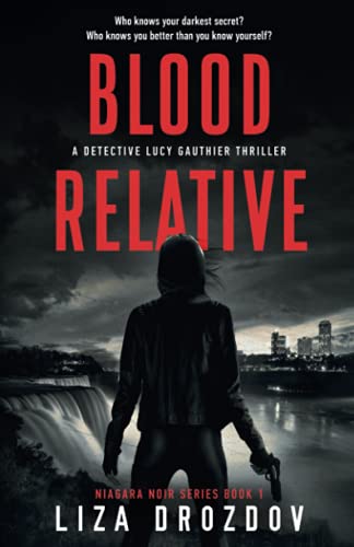 Imagen de archivo de Blood Relative: A Detective Lucy Gauthier Thriller (Niagara Noir Series) a la venta por PlumCircle