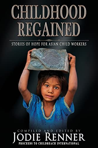 Stock image for Childhood Regained: Stories of Hope for Asian Child Workers for sale by ALLBOOKS1