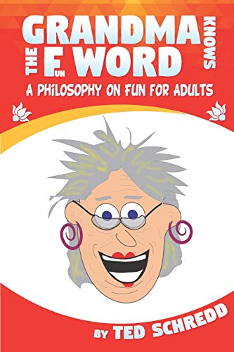 Stock image for Grandma Knows the F Word: A Philosophy on Fun for Adults for sale by ThriftBooks-Atlanta
