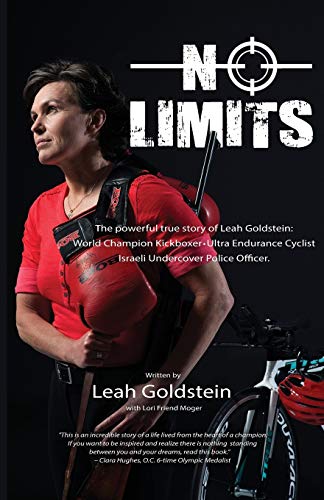 Stock image for No Limits: The powerful true story of Leah Goldstein-World Champion Kickboxer, Ultra Endurance Cyclist, Israeli Undercover Police Officer for sale by SecondSale