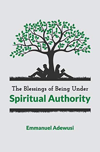 Beispielbild fr The Blessings of Being Under Spiritual Authority zum Verkauf von ThriftBooks-Atlanta