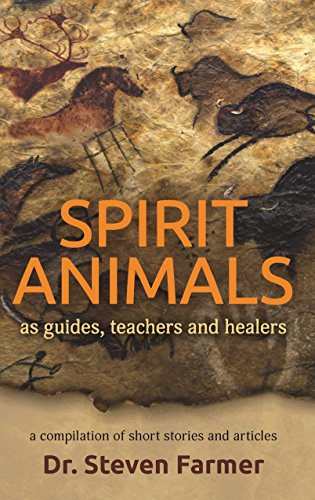 Beispielbild fr Spirit Animals as Guides, Teachers and Healers: A Compilation of Short Stories and Articles zum Verkauf von Books From California
