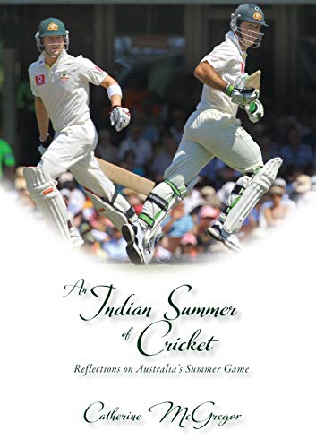 Stock image for An Indian Summer of Cricket Reflections on Australia's Summer Game for sale by PBShop.store US