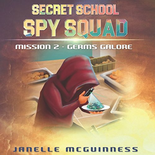 Stock image for Mission 2: Germs Galore: A Fun Rhyming Spy Mystery Picture Book for Ages 4-6 (Secret School Spy Squad) for sale by WorldofBooks