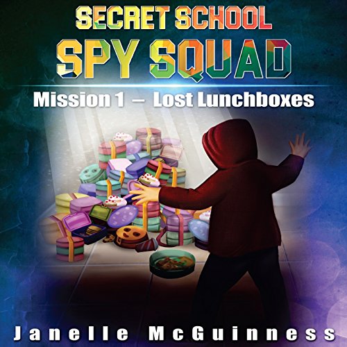 Stock image for Mission 1: Lost Lunchboxes: A Fun Rhyming Spy Mystery Picture Book for ages 4-6 (Secret School Spy Squad) for sale by SecondSale