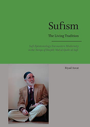 9780995388406: Sufism - The Living Tradition: Sufi Epistemology Encounters Modernity in the Tariqa of Shaykh 'Abd al-Qadir al-Sufi