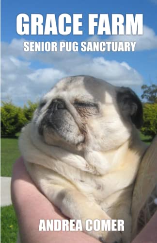 Beispielbild fr Grace Farm Senior Pug Sanctuary zum Verkauf von GF Books, Inc.