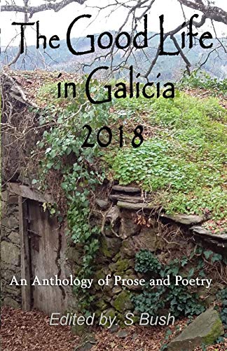 Stock image for The Good Life in Galicia 2018: An Anthology of Prose and Poetry for sale by Lucky's Textbooks