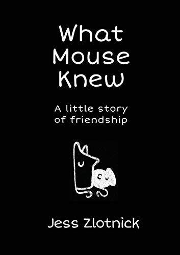 Stock image for What Mouse Knew: a little story of friendship for sale by Lucky's Textbooks