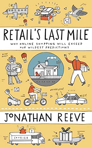 Stock image for Retail's Last Mile: Why Online Shopping Will Exceed Our Wildest Predictions for sale by ThriftBooks-Atlanta