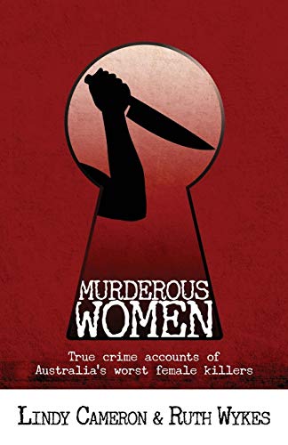 Imagen de archivo de Murderous Women: True crime accounts of Australia's worst female killers a la venta por Lucky's Textbooks