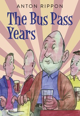 Beispielbild fr Anton Rippon: The Bus Pass Years zum Verkauf von WorldofBooks