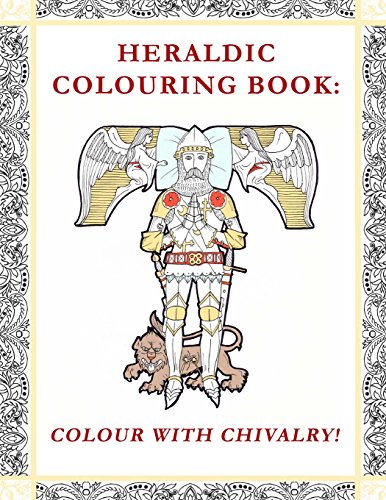 Stock image for Heraldic Colouring Book: Colour with Chivalry! for sale by Books Unplugged