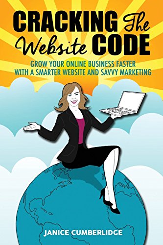 Stock image for Cracking The Website Code: Grow Your Online Business Faster With A Smarter Website And Savvy Marketing for sale by Goodwill Books