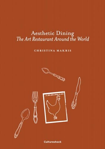 Stock image for Aesthetic Dining: The Art Restaurant Around the World for sale by Front Cover Books