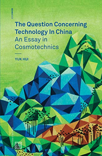 Beispielbild fr The Question Concerning Technology in China: An Essay in Cosmotechnics (Urbanomic / Mono) zum Verkauf von BooksRun