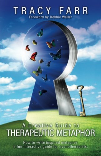 Imagen de archivo de A Creative Guide to Therapeutic Metaphor: How to write inspired metaphor; a fun interactive guide for hypnotherapists a la venta por GF Books, Inc.