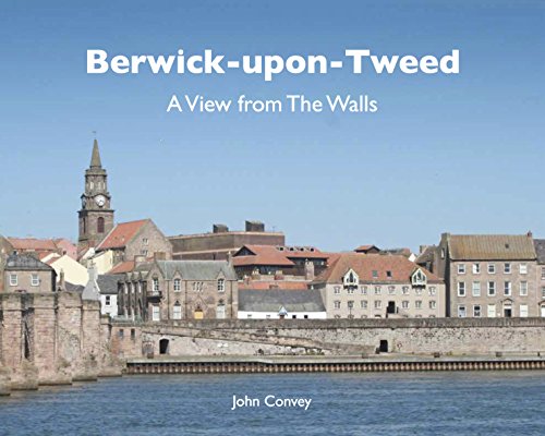 Beispielbild fr Berwick-Upon-Tweed: A View from the Walls zum Verkauf von WorldofBooks