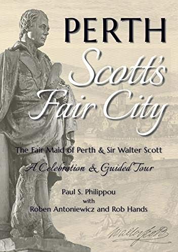 Beispielbild fr Perth: Scott's Fair City: The Fair Maid of Perth & Sir Walter Scott - A Celebration & Guided Tour zum Verkauf von WorldofBooks