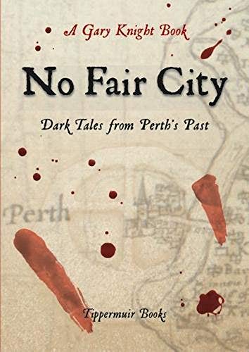 Beispielbild fr No Fair City: Dark Tales from Perth's Past zum Verkauf von WorldofBooks
