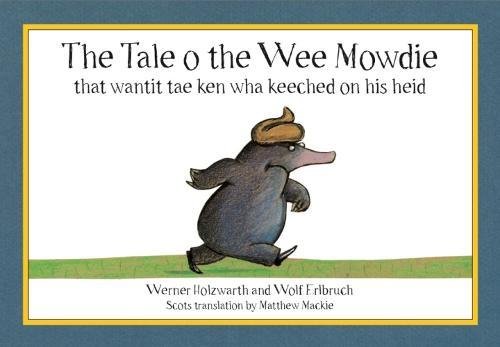 9780995462373: THE TALE O THE WEE MOWDIE THAT WANTIT TAE KEN WHA KEECHED ON HIS HEID