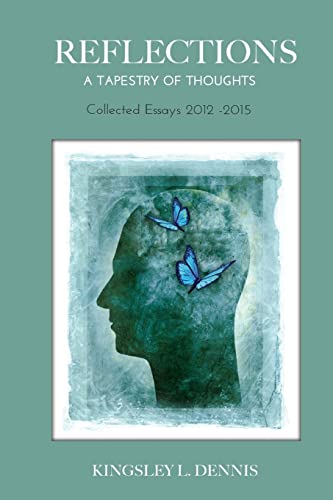 Imagen de archivo de Reflections: A Tapestry of Thoughts: Collected Essays 2012-2015 a la venta por Lucky's Textbooks