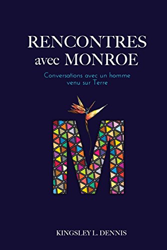 Imagen de archivo de Rencontres Avec Monroe: Conversations avec un homme venu sur Terre a la venta por Buchpark