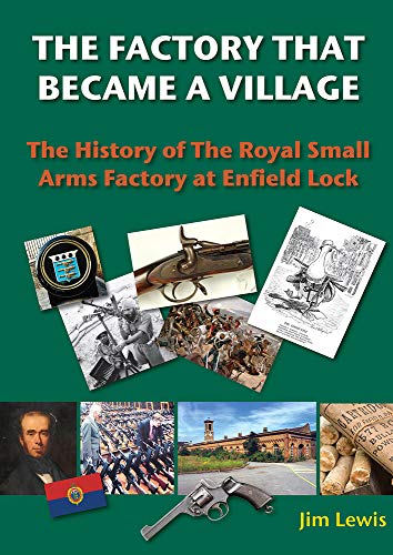 Beispielbild fr The Factory that Became a Village: The History of the Royal Small Arms Factory at Enfield Lock (Lea Valley Series) zum Verkauf von WorldofBooks