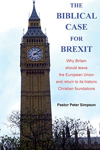 Imagen de archivo de The Biblical Case for Brexit: Why Britain should leave the European Union and return to its historic Christian foundations a la venta por GF Books, Inc.