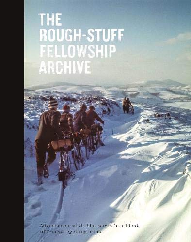 Beispielbild fr The Rough-Stuff Fellowship Archive: Adventures with the world's oldest off-road cycling club zum Verkauf von WorldofBooks