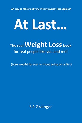 Imagen de archivo de At last. the real weight loss book, for real people like you and me!: (Lose weight forever without going on a diet) a la venta por Lucky's Textbooks