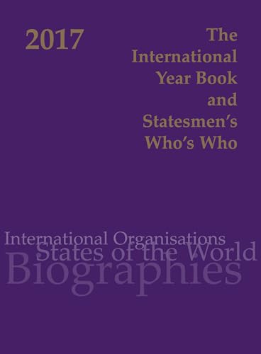 Imagen de archivo de The International Year Book and Statesmen's Who's Who 2017: International and National Organisations, Countries of the World and over 2,750 Biographies of Leading Personalities in Public Life a la venta por Revaluation Books