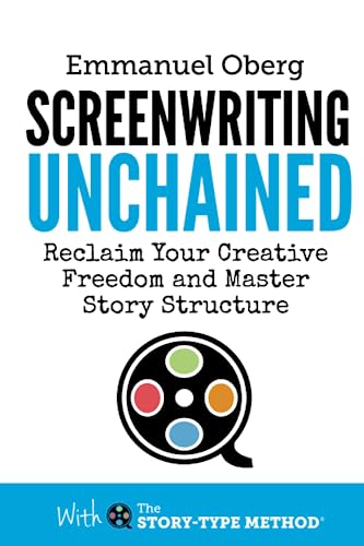 Beispielbild fr Screenwriting Unchained: Reclaim Your Creative Freedom and Master Story Structure (With The Story-Type Method) (Volume 1) zum Verkauf von Better World Books