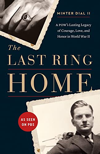 

The Last Ring Home: A POWs Lasting Legacy of Courage, Love, and Honor in World War II