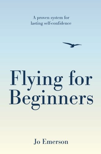 9780995505919: Flying For Beginners: A Proven System for Lasting Self-Confidence