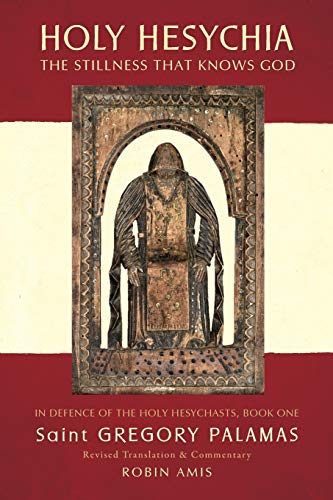 Beispielbild fr Holy Hesychia: The Stillness That Knows God: In Defence of the Holy Hesychasts zum Verkauf von THE SAINT BOOKSTORE