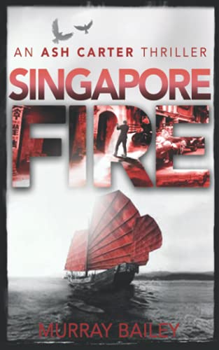 Stock image for Singapore Fire: An addictive thriller with a shocking twist: 6 (An Ash Carter Mystery-Thriller) for sale by Goldstone Books